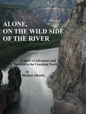cover image of Alone, On the Wild Side of the River
